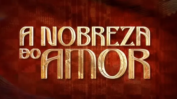 A Nobreza do Amor: capítulo ao vivo grátis no Globoplay