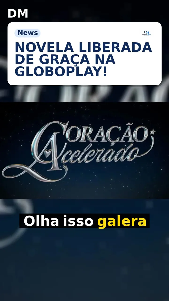 Coração Acelerado liberado na Globoplay: veja grátis