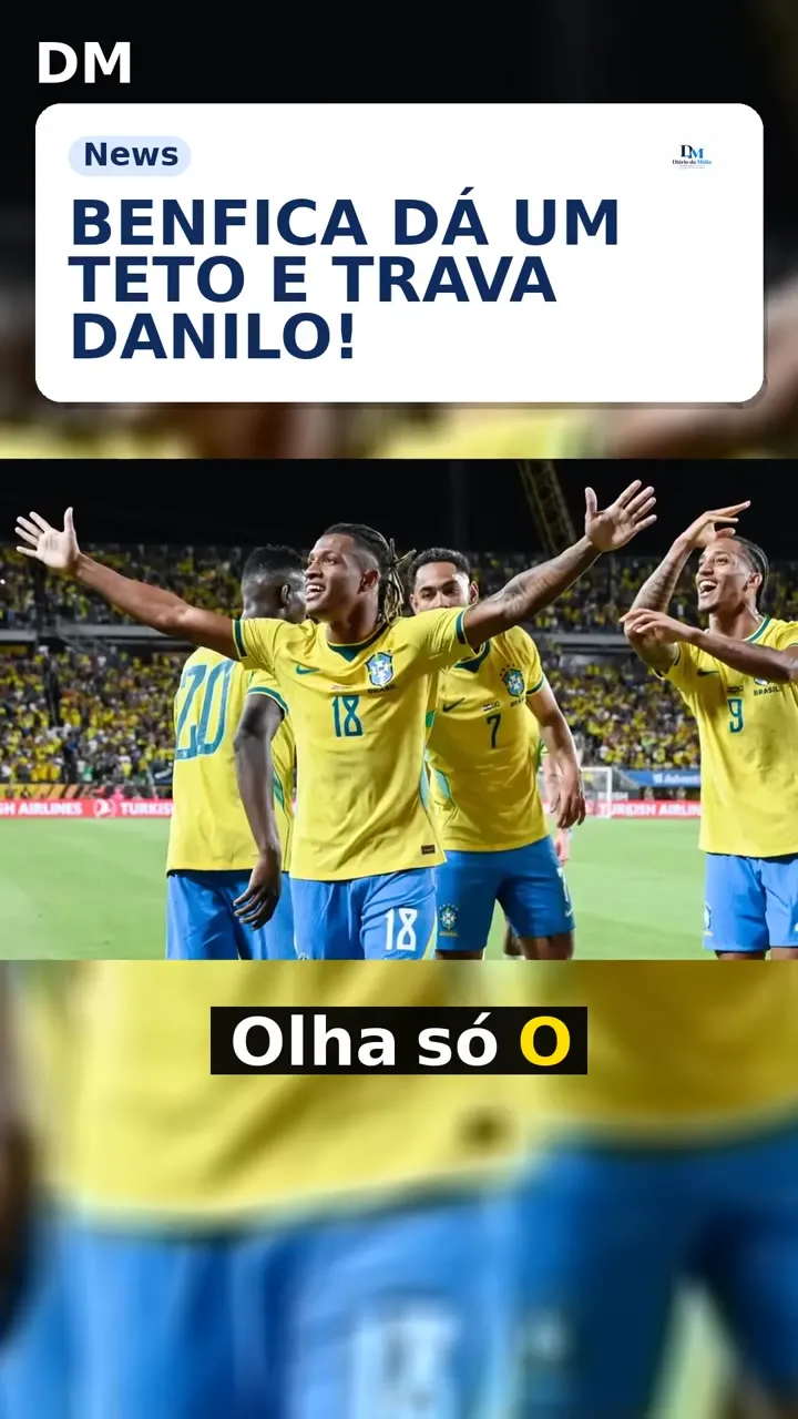 Benfica impõe teto de 20 milhões e freia investida por Danilo