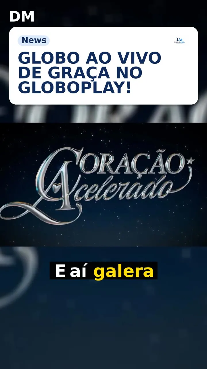 Globoplay libera Globo ao vivo: Coração Acelerado grátis