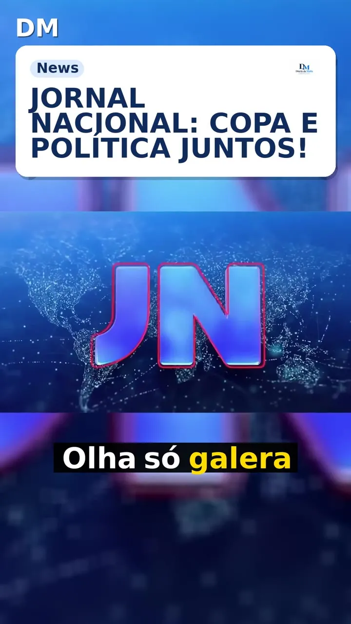 Jornal Nacional foca Copa e política com cobertura ampliada
